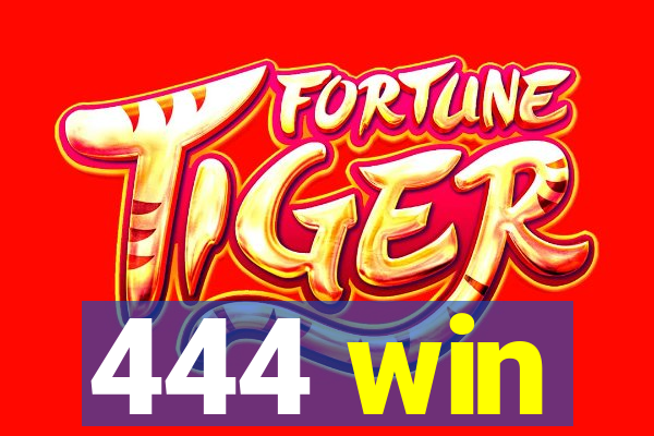 444 win